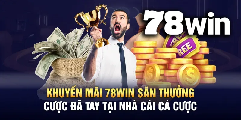Tổng hợp các chương trình Khuyến mãi 78WIN hot nhất năm 2025